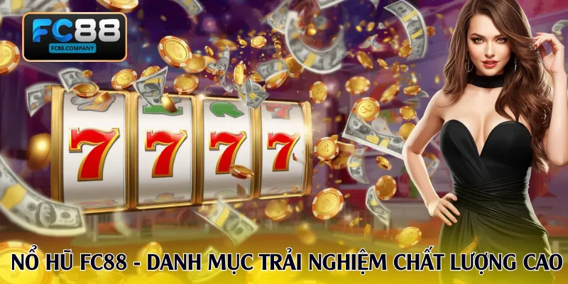Nổ hũ FC88 - Danh mục trải nghiệm game chất lượng cao